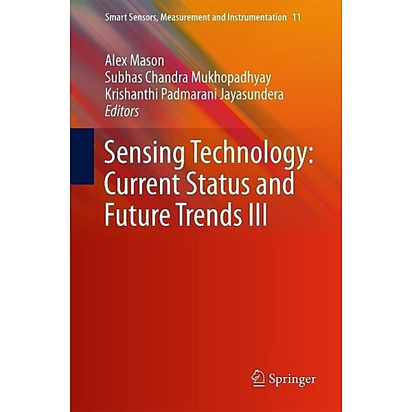 Sensing Technology: Current Status and Future Trends III / Smart Sensors, Measurement and Instrumentation Bd.11