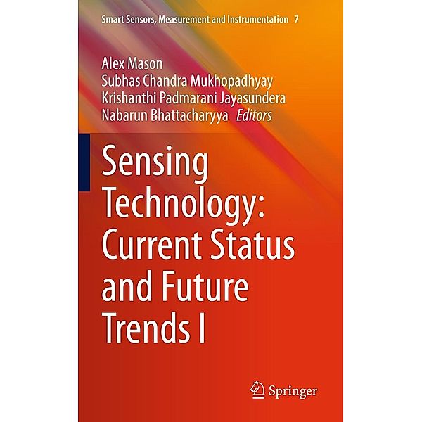 Sensing Technology: Current Status and Future Trends I / Smart Sensors, Measurement and Instrumentation Bd.7