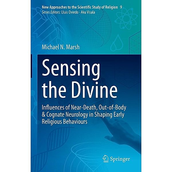 Sensing the Divine / New Approaches to the Scientific Study of Religion Bd.9, Michael N. Marsh