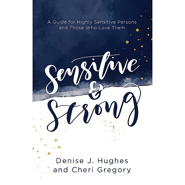 Sensitive and Strong, Denise J. Hughes