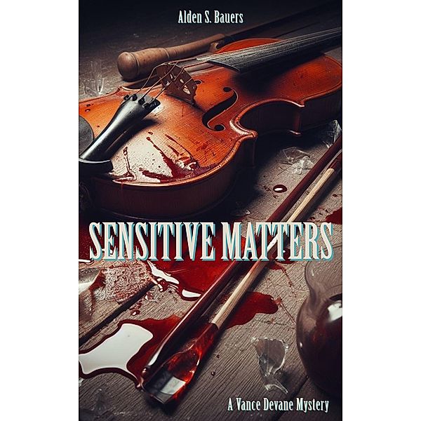 Sensitive Matters (Vance Devane, #1) / Vance Devane, Alden S Bauers