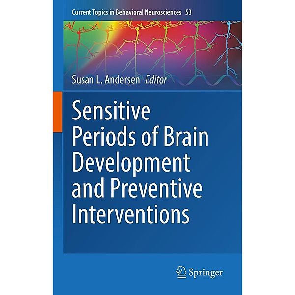 Sensitive Periods of Brain Development and Preventive Interventions / Current Topics in Behavioral Neurosciences Bd.53