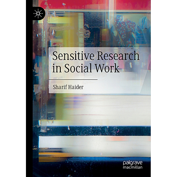 Sensitive Research in Social Work, Sharif Haider