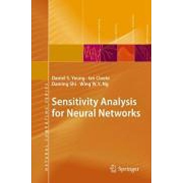 Sensitivity Analysis for Neural Networks / Natural Computing Series, Daniel S. Yeung, Ian Cloete, Daming Shi, Wing W. Y. Ng