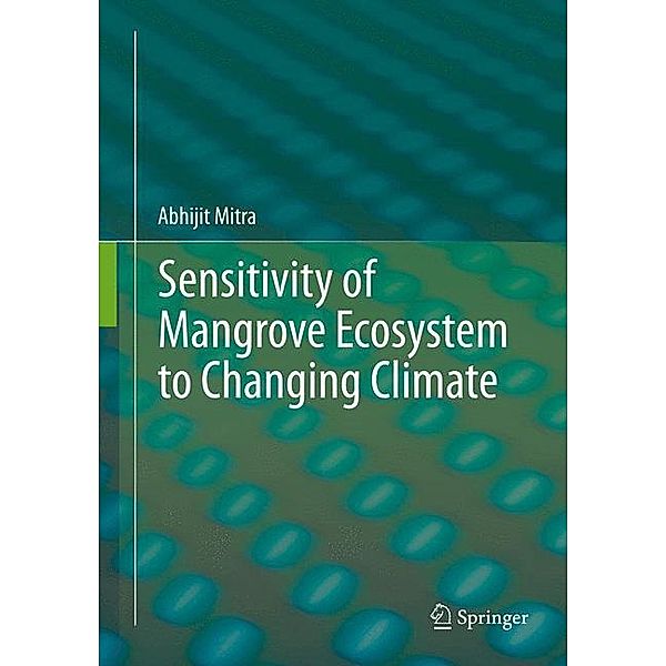 Sensitivity of Mangrove Ecosystem to Changing Climate, Abhijit Mitra