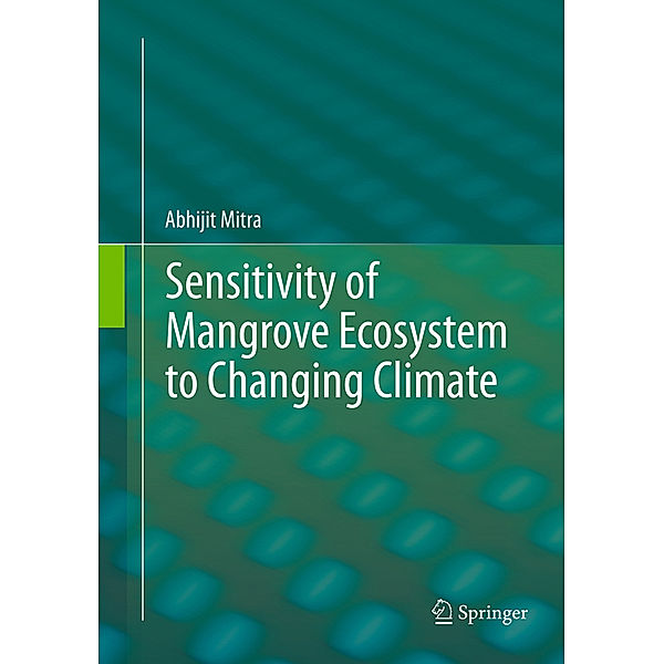 Sensitivity of Mangrove Ecosystem to Changing Climate, Abhijit Mitra