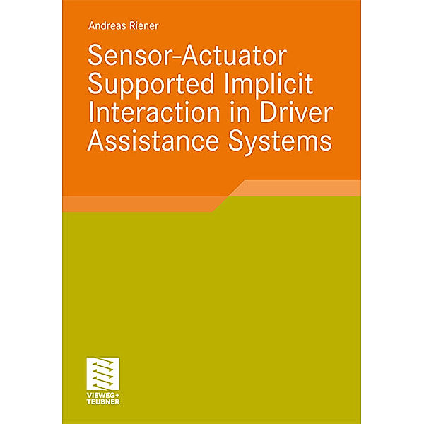 Sensor-Actuator Supported Implicit Interaction in Driver Assistance Systems, Andreas Riener