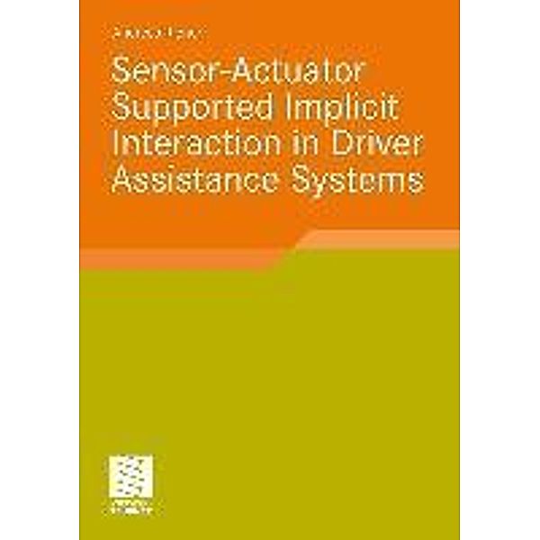 Sensor-Actuator Supported Implicit Interaction in Driver Assistance Systems, Andreas Riener