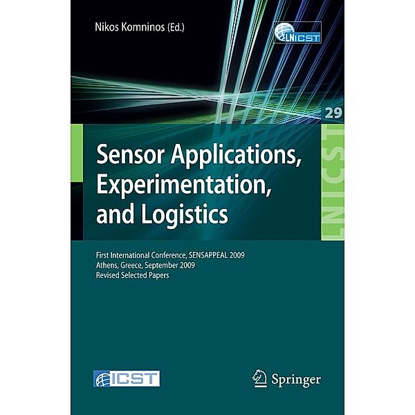 Sensor Applications, Experimentation, and Logistics / Lecture Notes of the Institute for Computer Sciences, Social Informatics and Telecommunications Engineering Bd.29, James Brown, Utz Rödig, Marc Aoun, Christos Koninis, Julien Catalano