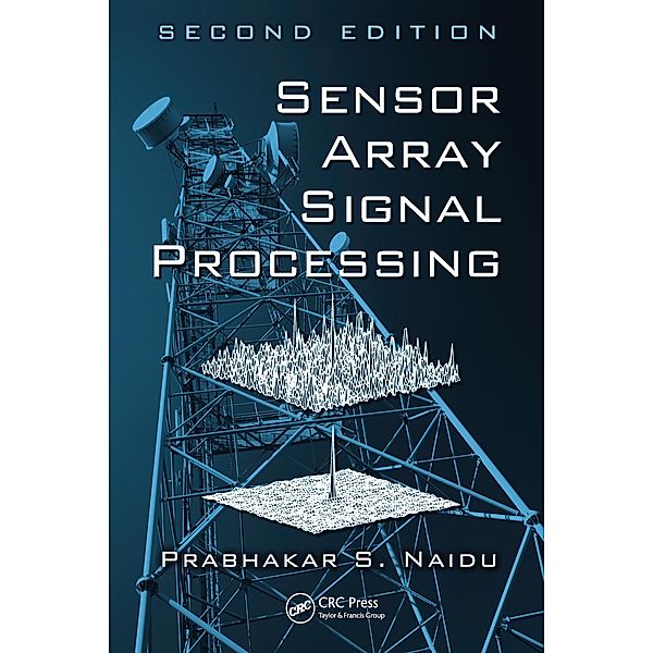 Sensor Array Signal Processing, Prabhakar S. Naidu