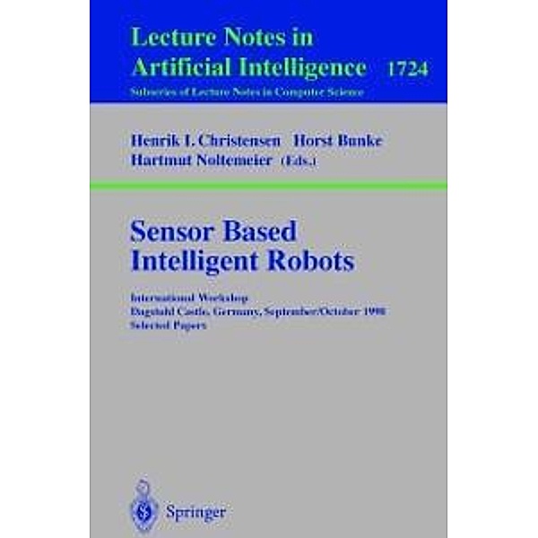 Sensor Based Intelligent Robots / Lecture Notes in Computer Science Bd.1724