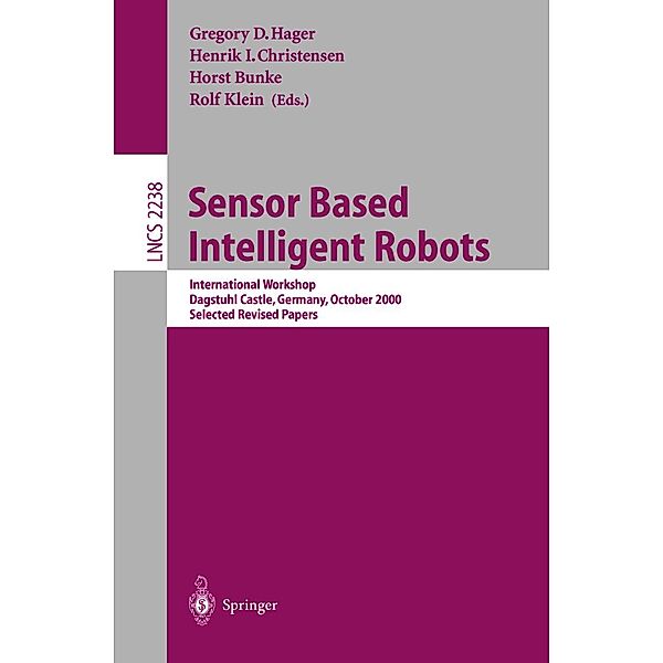 Sensor Based Intelligent Robots / Lecture Notes in Computer Science Bd.2238
