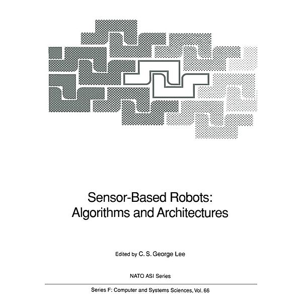 Sensor-Based Robots: Algorithms and Architectures / NATO ASI Subseries F: Bd.66