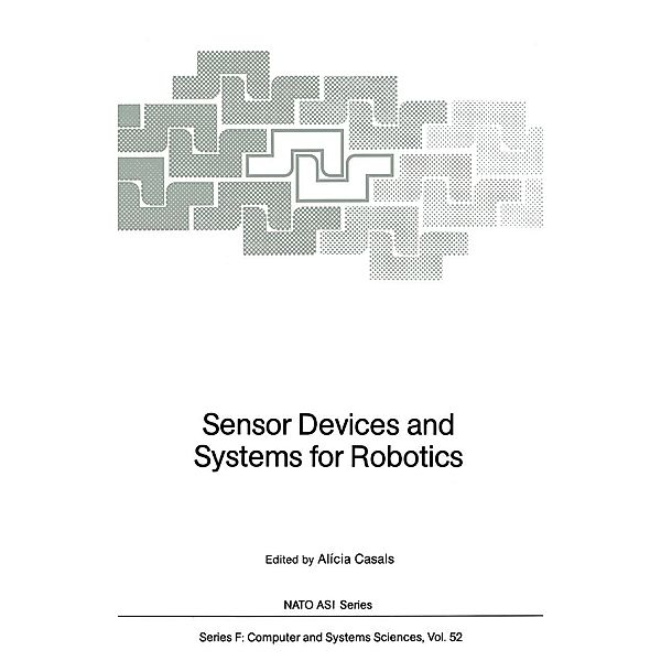 Sensor Devices and Systems for Robotics / NATO ASI Subseries F: Bd.52