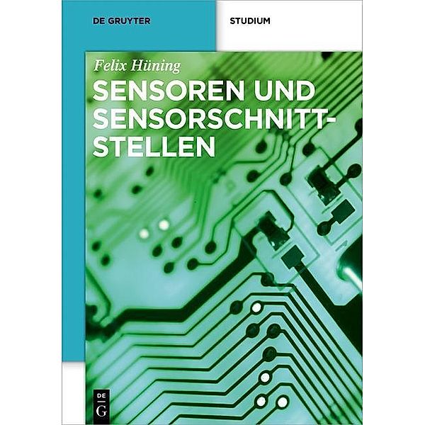 Sensoren und Sensorschnittstellen / De Gruyter Studium, Felix Hüning