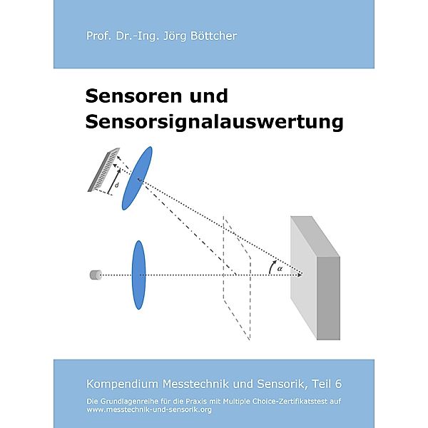 Sensoren und Sensorsignalauswertung / Das Kompendium Messtechnik und Sensorik in Einzelkapiteln Bd.6, Jörg Böttcher