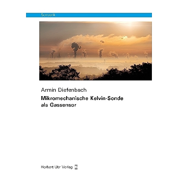 Sensorik / Mikromechanische Kelvin-Sonde als Gassensor, Armin Diefenbach