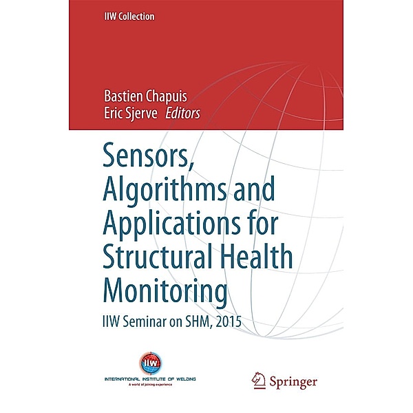 Sensors, Algorithms and Applications for Structural Health Monitoring / IIW Collection