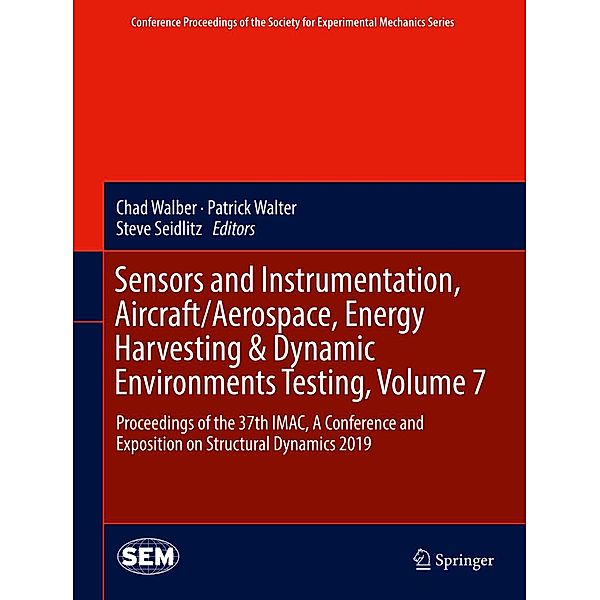 Sensors and Instrumentation, Aircraft/Aerospace, Energy Harvesting & Dynamic Environments Testing, Volume 7 / Conference Proceedings of the Society for Experimental Mechanics Series