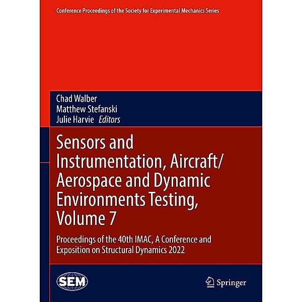 Sensors and Instrumentation, Aircraft/Aerospace and Dynamic Environments Testing, Volume 7 / Conference Proceedings of the Society for Experimental Mechanics Series