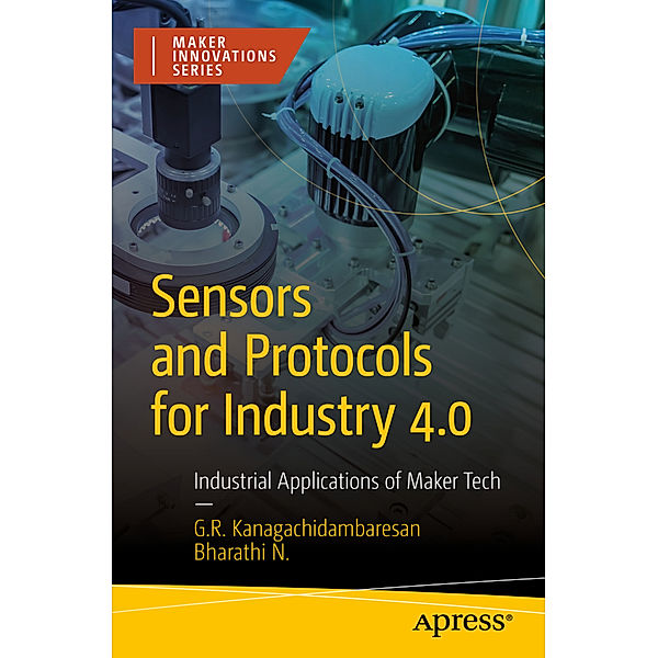 Sensors and Protocols for Industry 4.0, G. R. Kanagachidambaresan, Bharathi N