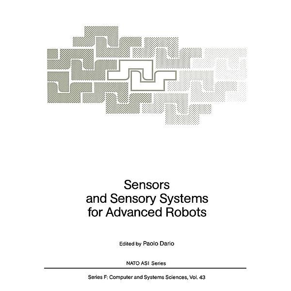 Sensors and Sensory Systems for Advanced Robots / NATO ASI Subseries F: Bd.43