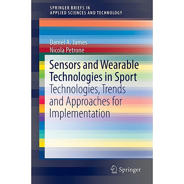 Sensors and Wearable Technologies in Sport, Daniel A. James, Nicola Petrone