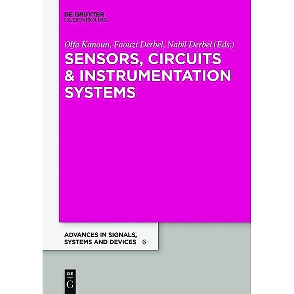 Sensors, Circuits & Instrumentation Systems / Advances in Signals, Systems and Devices Bd.6