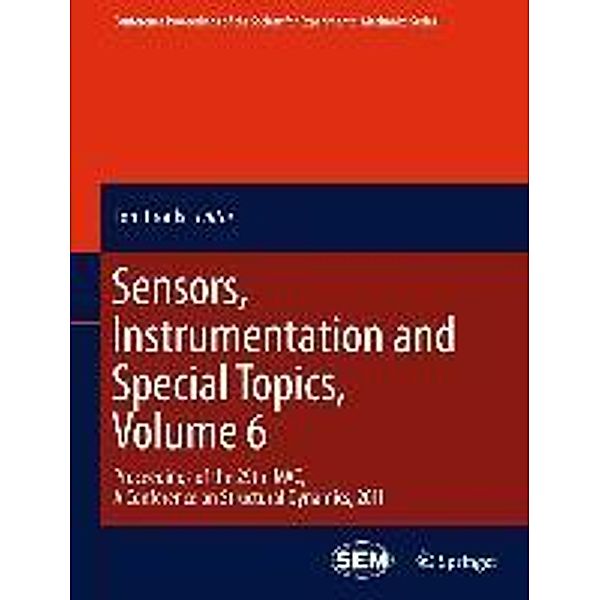 Sensors, Instrumentation and Special Topics, Volume 6 / Conference Proceedings of the Society for Experimental Mechanics Series Bd.9