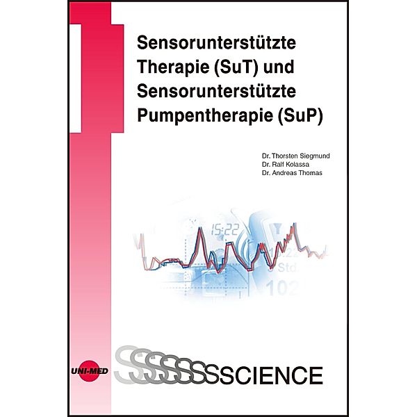 Sensorunterstützte Therapie (SuT) und Sensorunterstützte Pumpentherapie (SuP) / UNI-MED Science, Thorsten Siegmund, Ralf Kolassa, Andreas Thomas