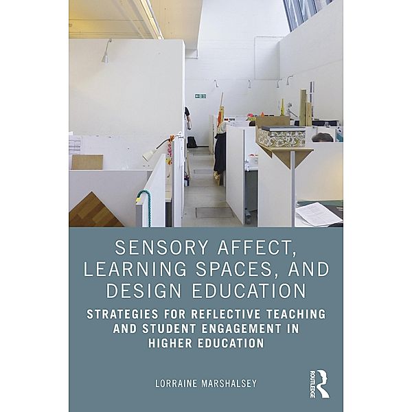Sensory Affect, Learning Spaces, and Design Education, Lorraine Marshalsey