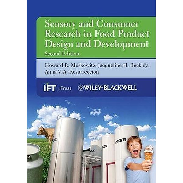 Sensory and Consumer Research in Food Product Design and Development / Institute of Food Technologists Series, Howard R. Moskowitz, Jacqueline H. Beckley, Anna V. A. Resurreccion