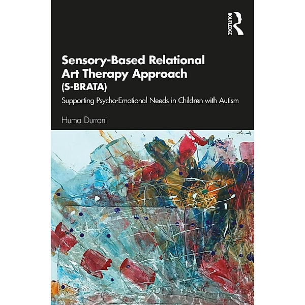 Sensory-Based Relational Art Therapy Approach (S-BRATA), Huma Durrani