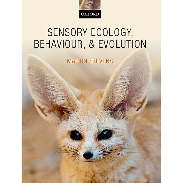 Sensory Ecology, Behaviour, and Evolution, Martin Stevens