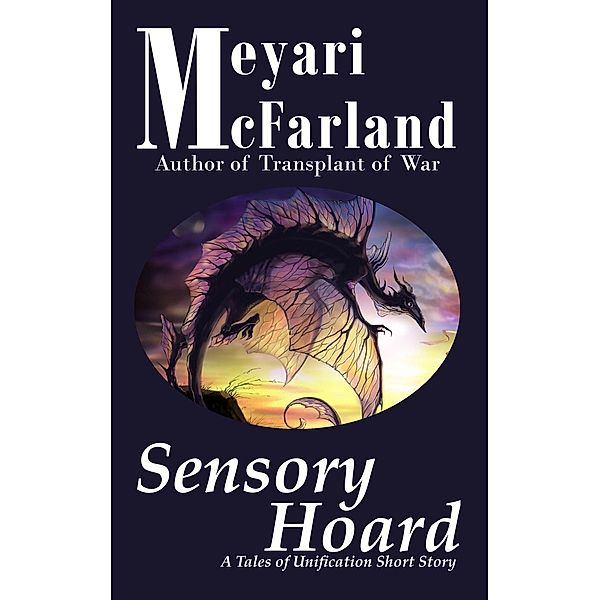 Sensory Hoard (Tales of Unification, #9), Meyari McFarland