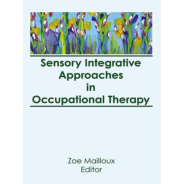Sensory Integrative Approaches in Occupational Therapy, Florence S Cromwell