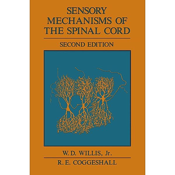 Sensory Mechanisms of the Spinal Cord, William D. Willis Jr.