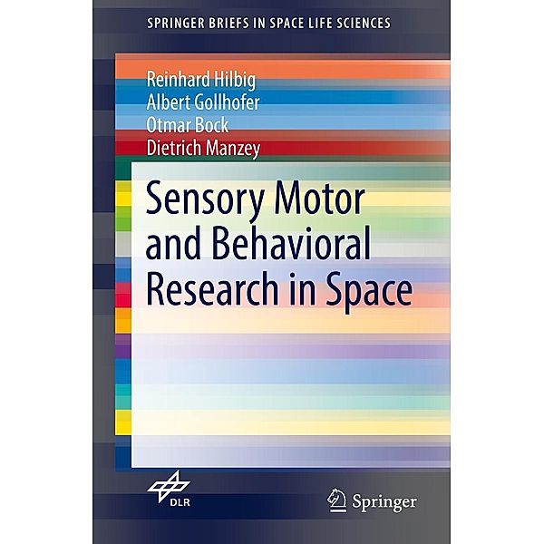 Sensory Motor and Behavioral Research in Space / SpringerBriefs in Space Life Sciences, Reinhard Hilbig, Albert Gollhofer, Otmar Bock, Dietrich Manzey