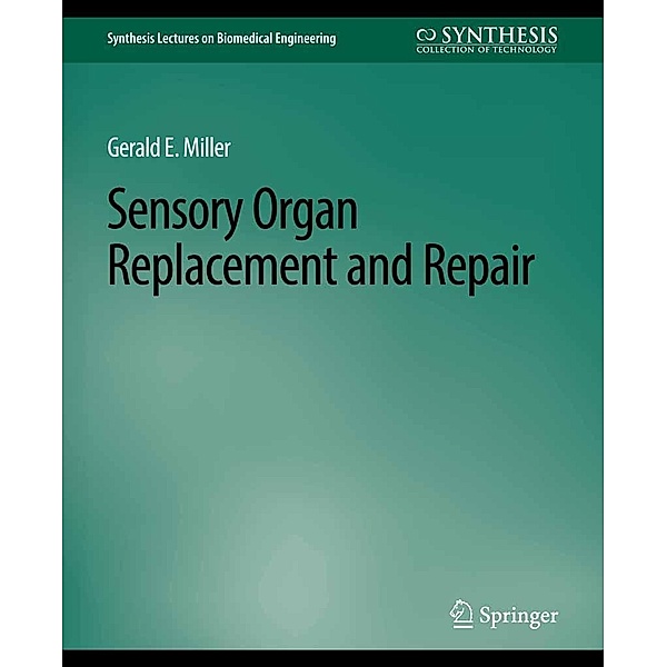 Sensory Organ Replacement and Repair / Synthesis Lectures on Biomedical Engineering, Gerald E. Miller