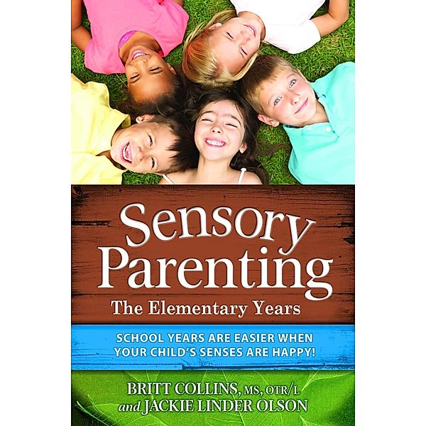 Sensory Parenting - The Elementary Years, Britt Collins, Jackie Linder Olson