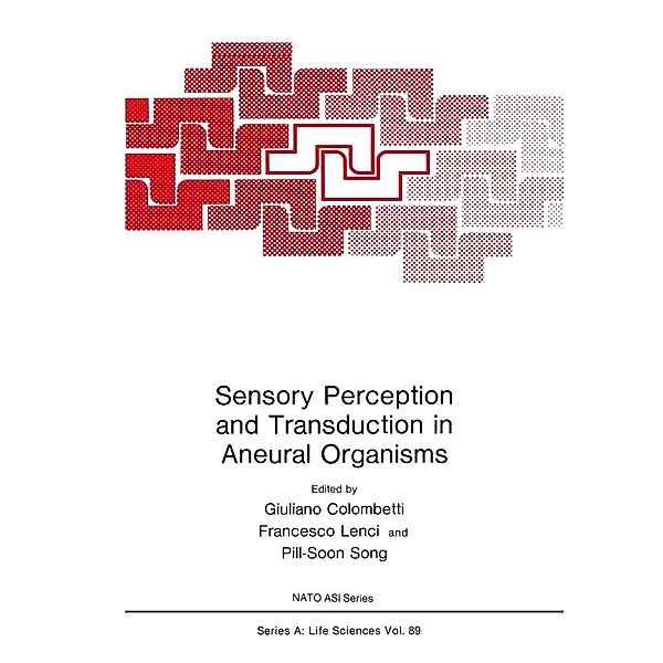 Sensory Perception and Transduction in Aneural Organisms / NATO Science Series A: Bd.89