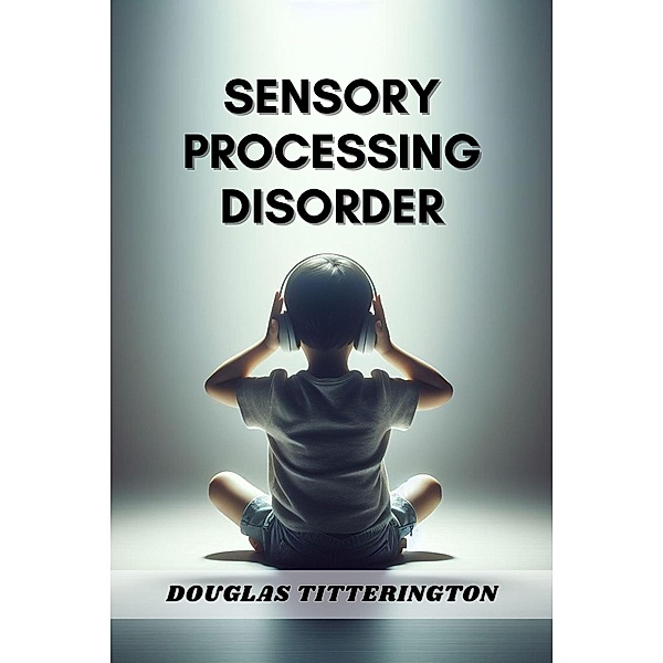 Sensory Processing Disorder, Douglas Titterington