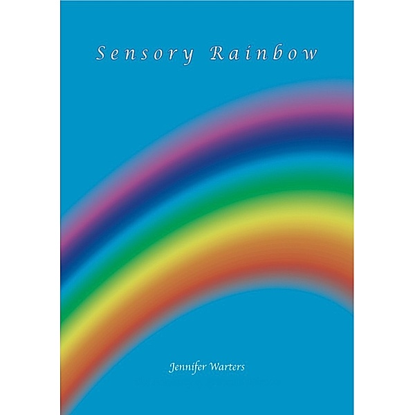 Sensory Rainbow, Jennifer Warters