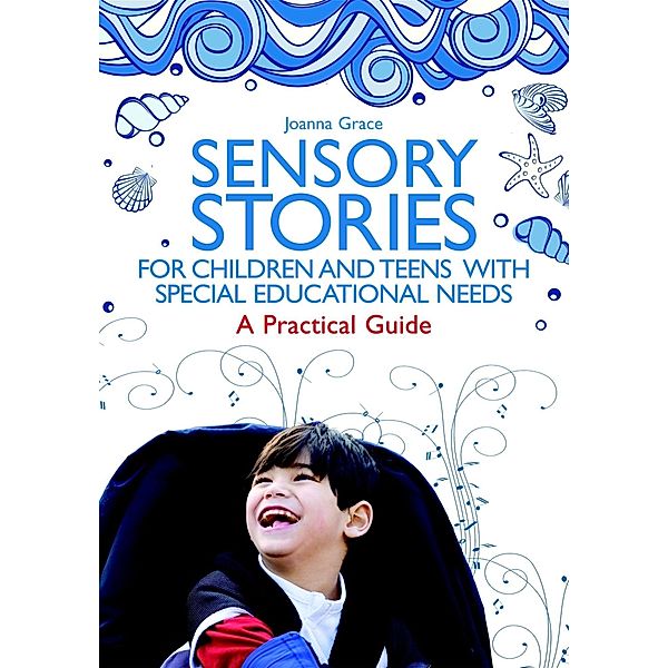 Sensory Stories for Children and Teens with Special Educational Needs, Joanna Grace