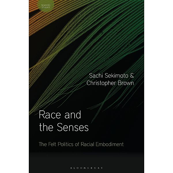 Sensory Studies Series: Race and the Senses, Christopher Brown, Sachi Sekimoto
