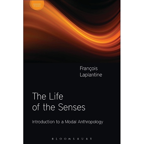 Sensory Studies Series: The Life of the Senses, François Laplantine