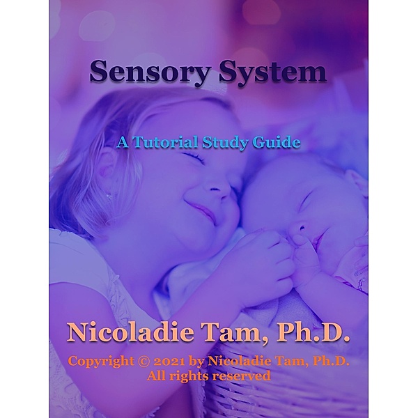 Sensory System: A Tutorial Study Guide (Science Textbook Series) / Science Textbook Series, Nicoladie Tam
