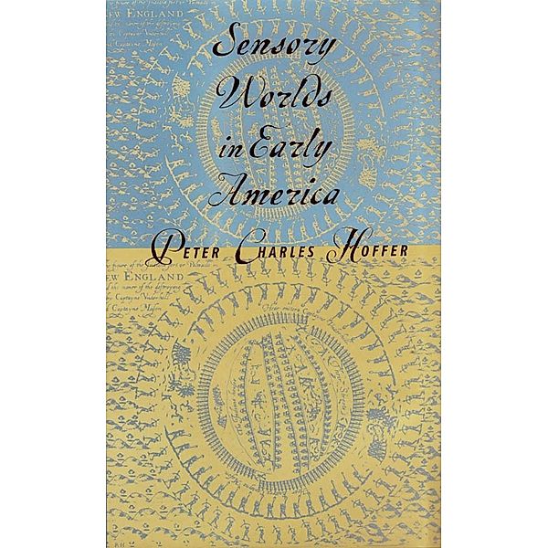 Sensory Worlds in Early America, Peter Charles Hoffer