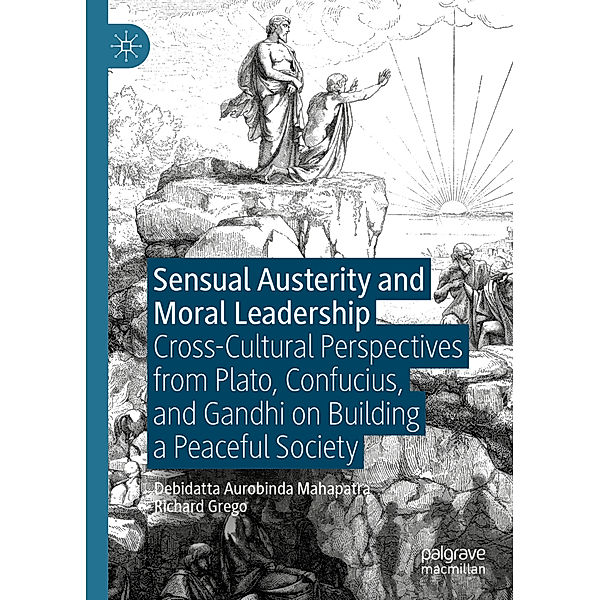 Sensual Austerity and Moral Leadership, Debidatta Aurobinda Mahapatra, Richard Grego