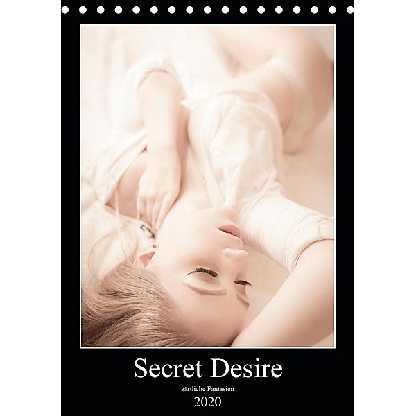 Sensual Desire - zärtliche Fantasien (Tischkalender 2020 DIN A5 hoch), Sensual Photography